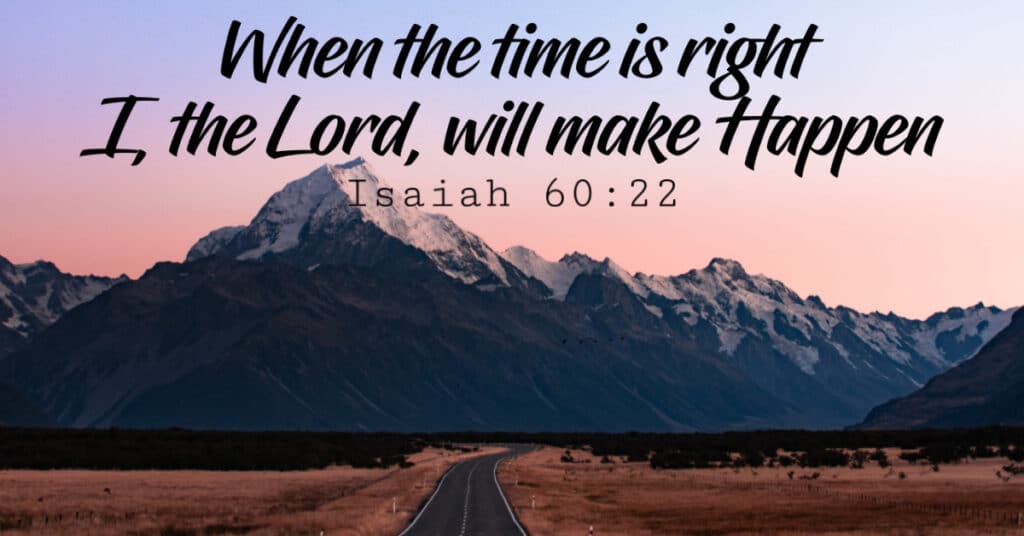 When the time is right i the lord will make it happen saved by grace