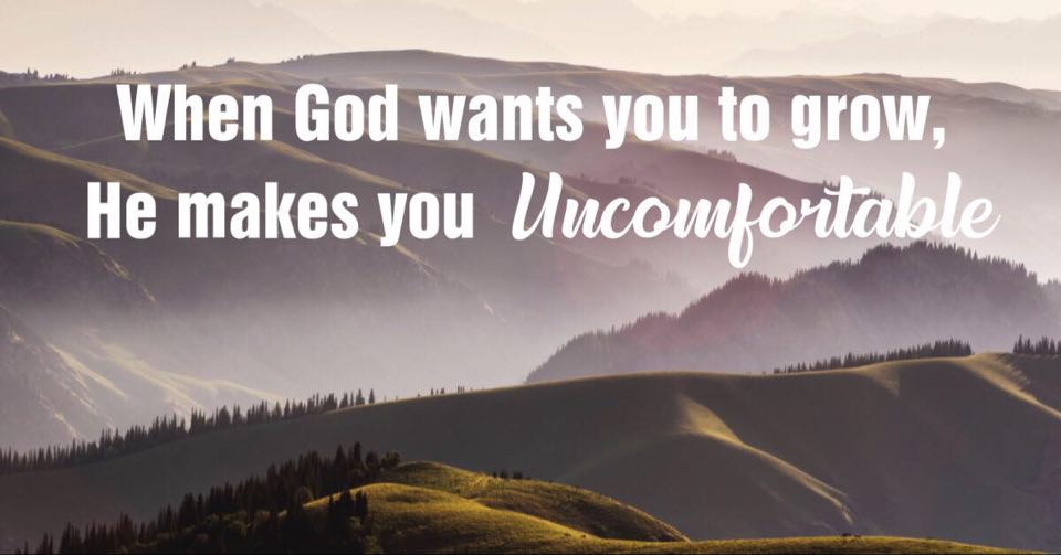 when god wants you to grow he makes you uncomfortable